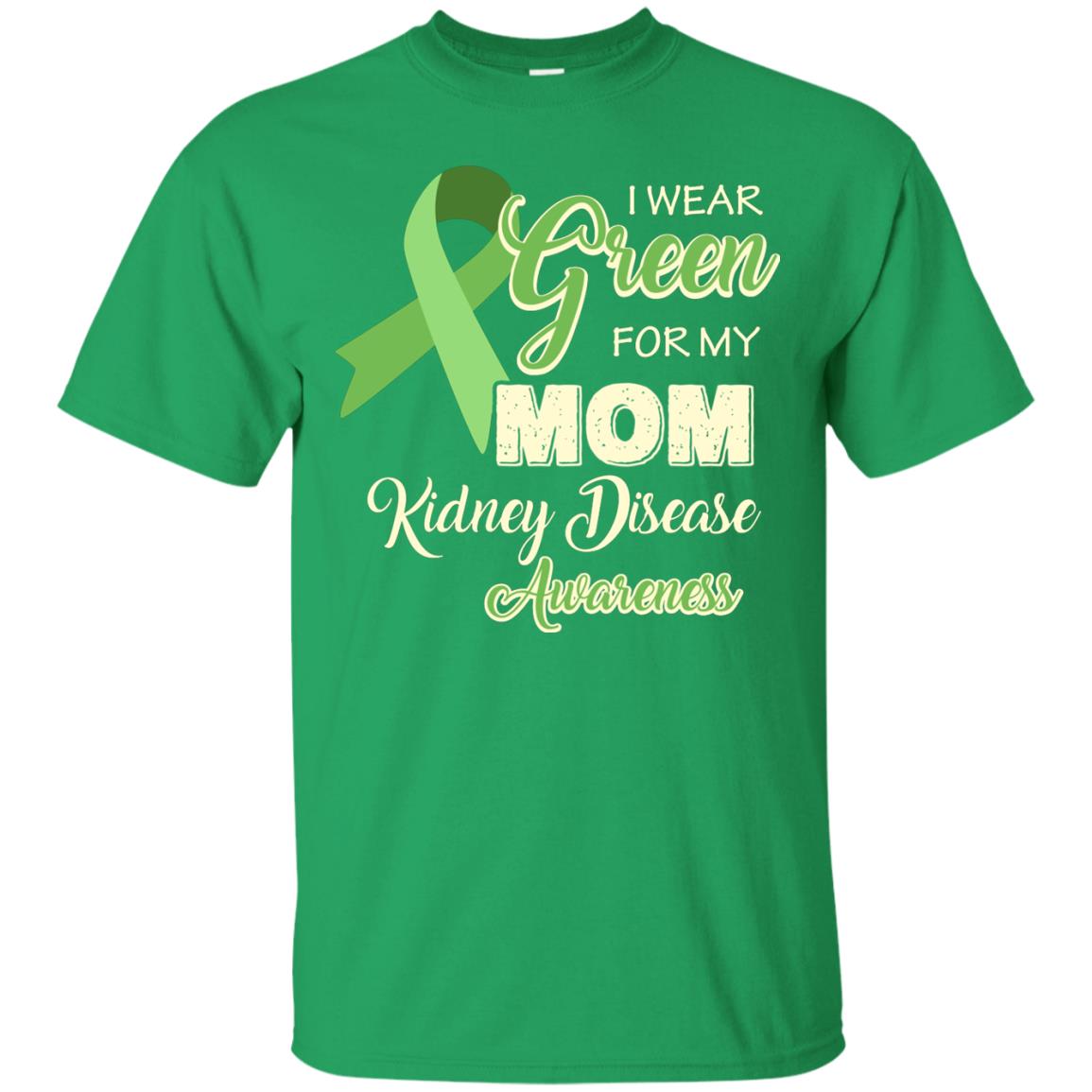 Kidney Disease Awareness T-shirt I Wear Green For My Kidney Disease Awareness Irish Green