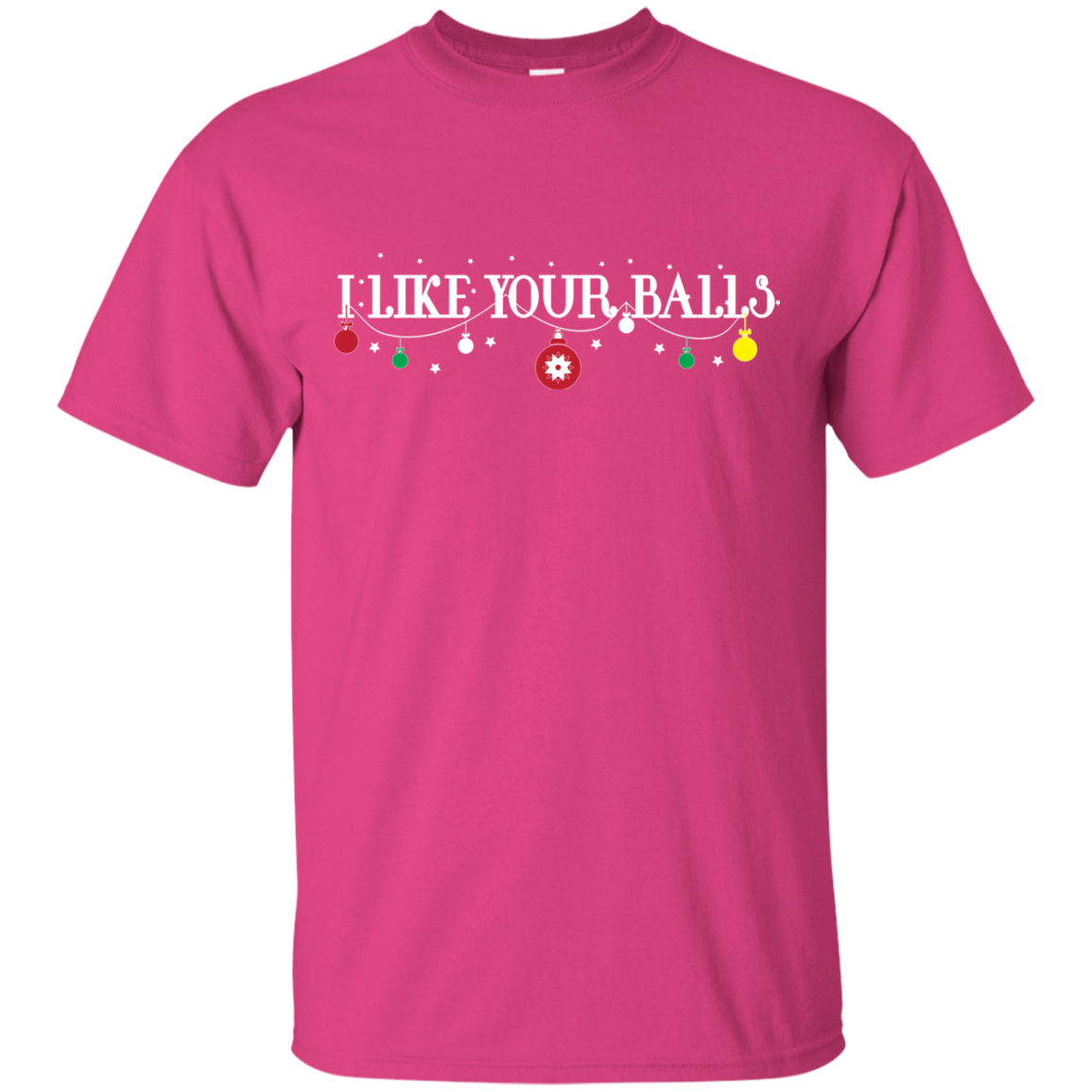 Christmas T-shirt I Like Your Balls Heliconia