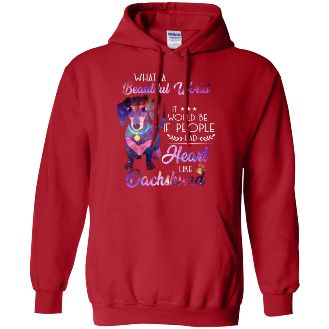 What A Beautiful World It Would Be If People Had Heart Like Dachshund Shirt Red