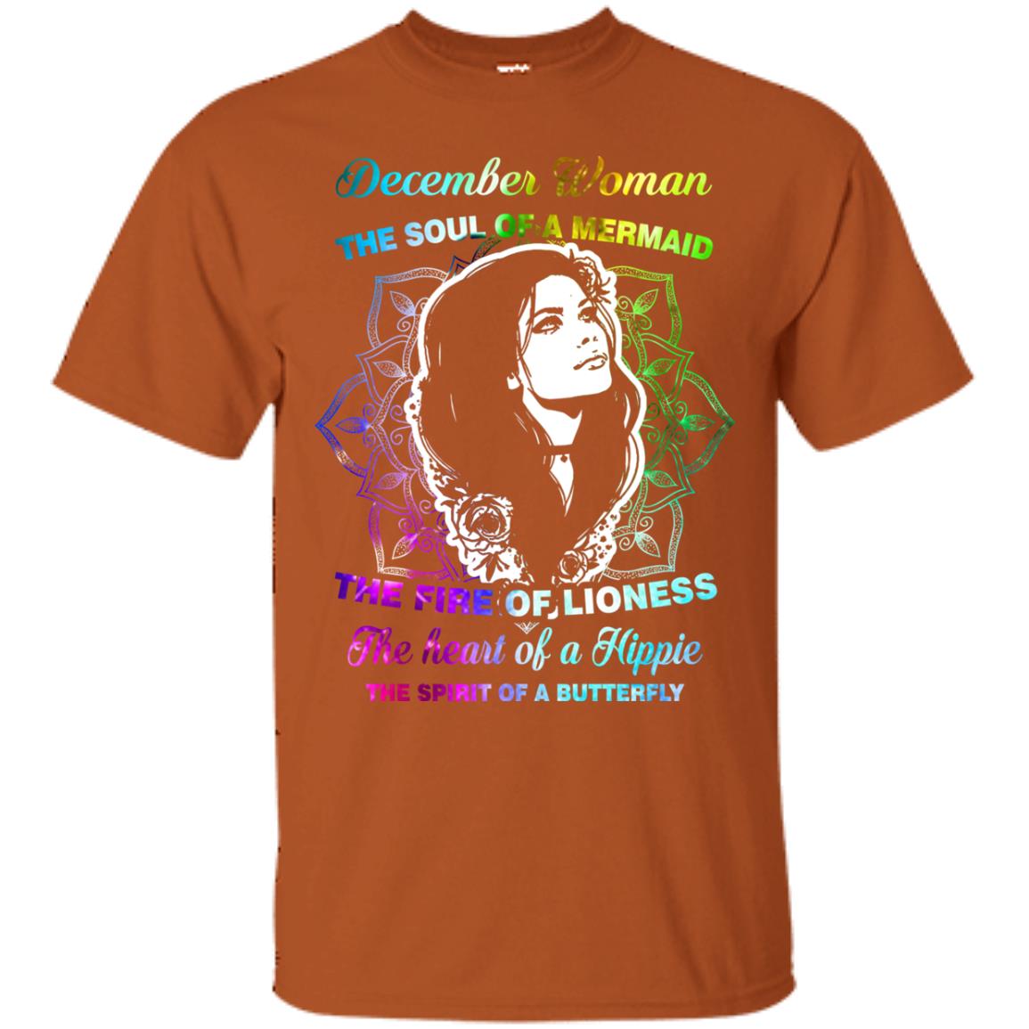December Woman Shirt The Soul Of A Mermaid The Fire Of Lioness The Heart Of A Hippeie The Spirit Of A Butterfly Texas Orange