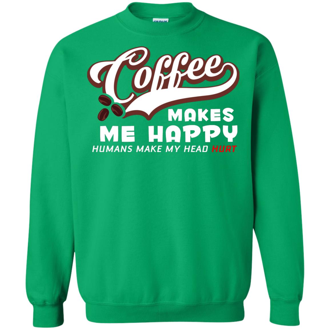Coffee Makes Me Happy Coffee Lover T-shirt Irish Green