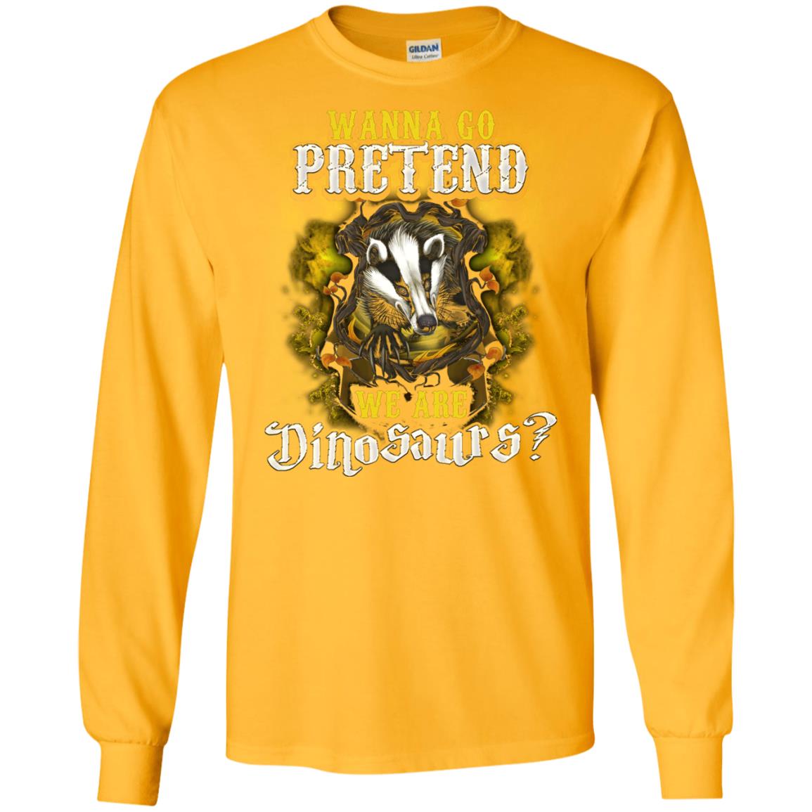 Wanna Go Pretend We're Dinosaurs Hufflepuff House Harry Potter Shirt Gold