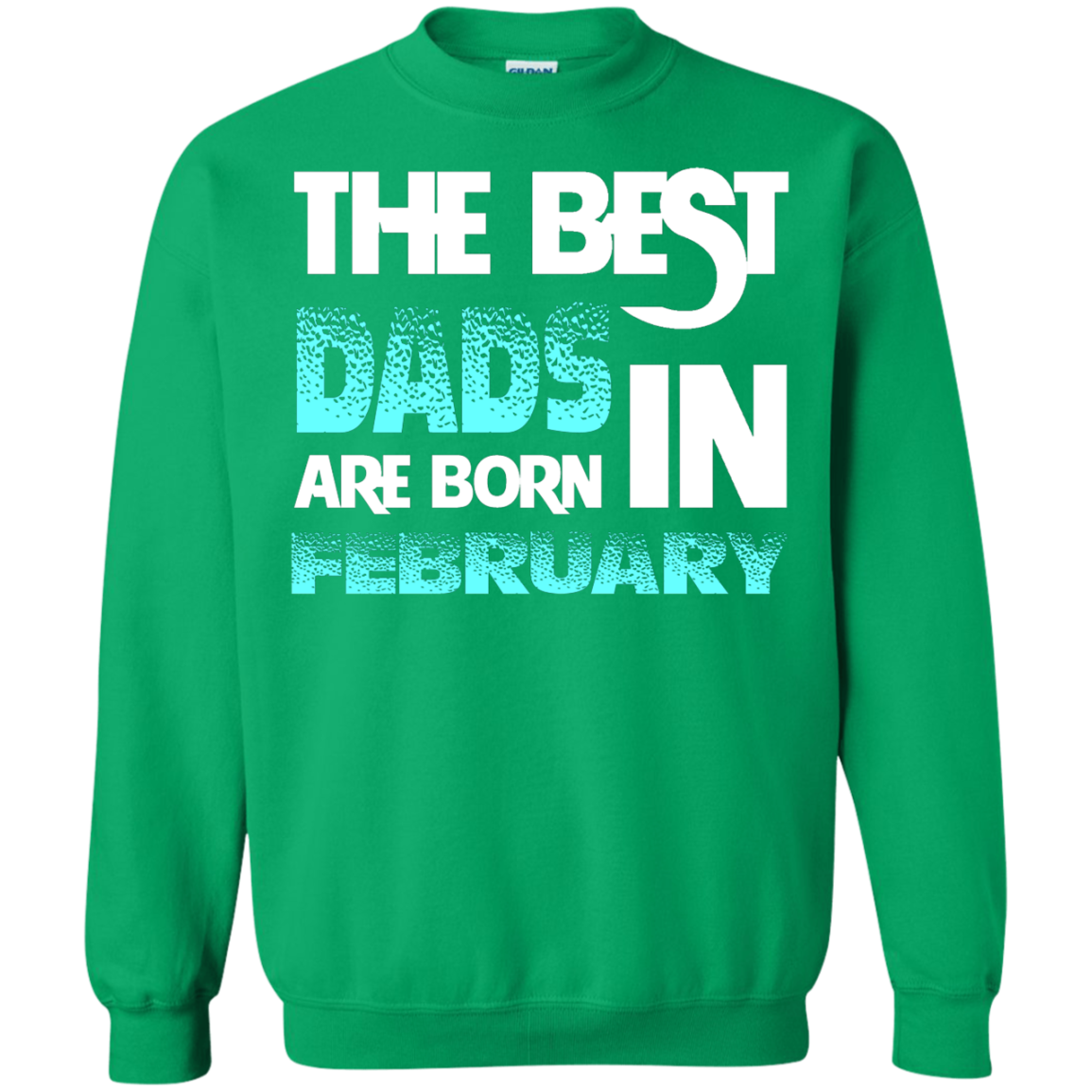 Daddy T-shirt The Best Dads Are Born In February Irish Green