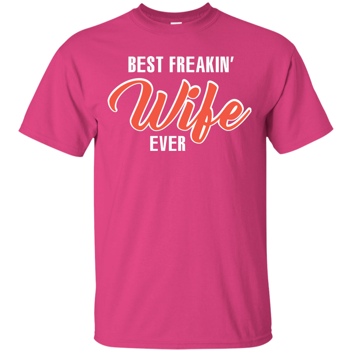 Wife T-shirt Best Freakin' Wife Ever T-shirt Heliconia
