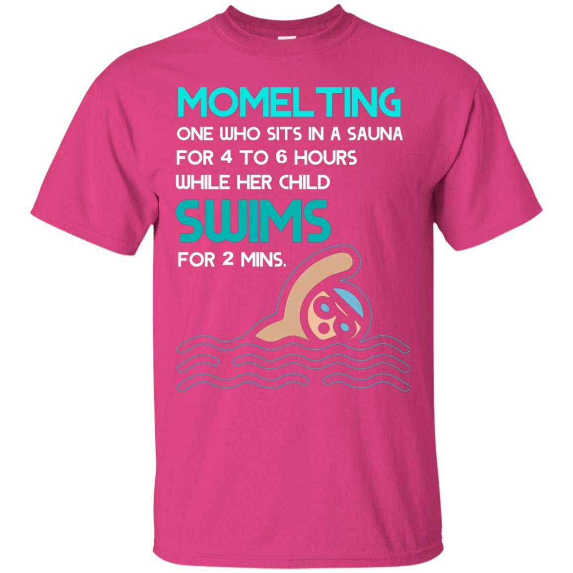 Momelting One Who Sits In A Sauna For 4 To 6 Hours While Her Child Swims For 2 Mins Shirt Heliconia