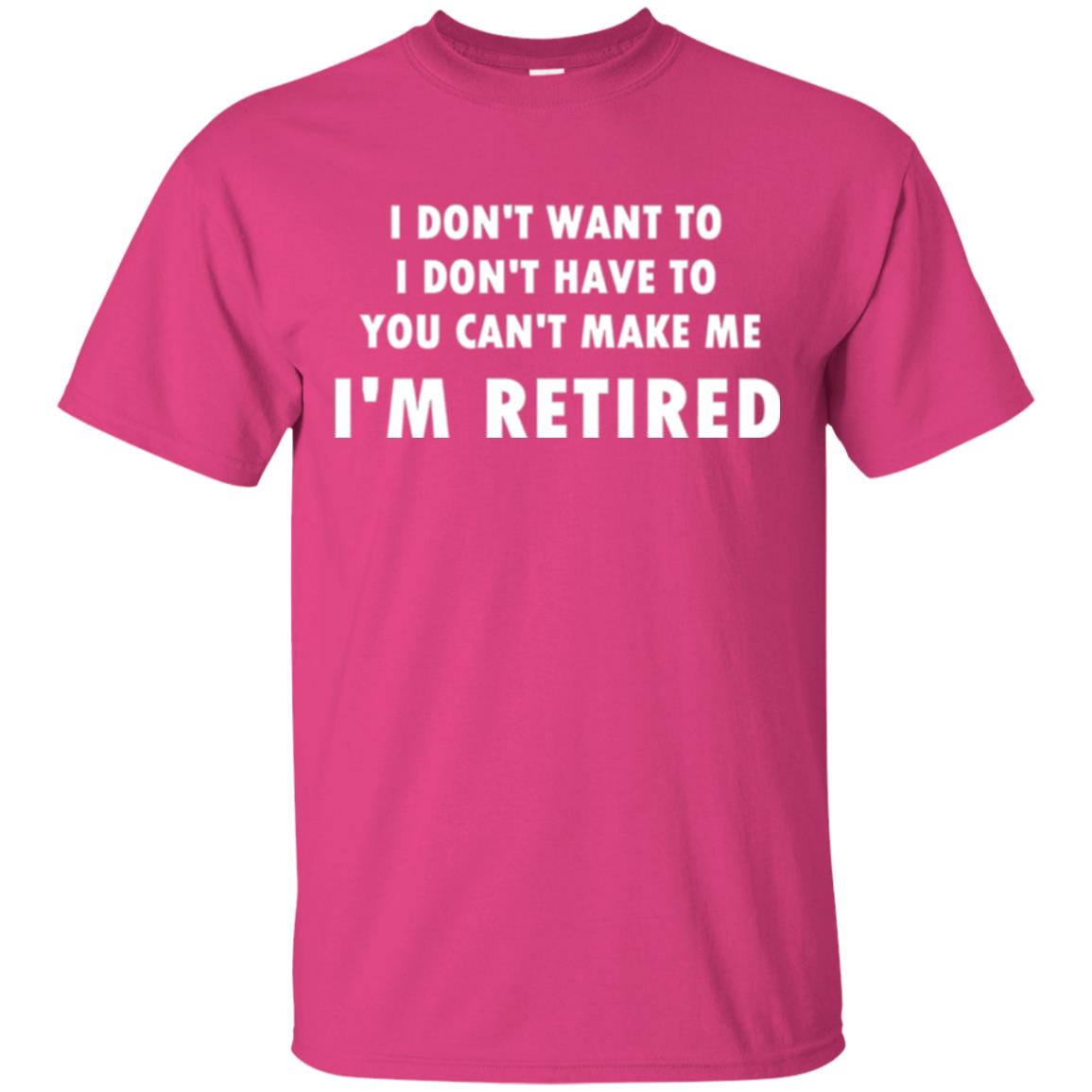 You Can't Make Me I'm Retired Retirement Funny T-shirt Heliconia