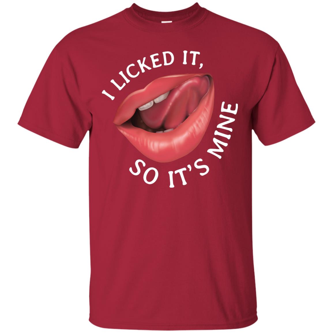 I Licked It So It's Mine Shirt Cardinal