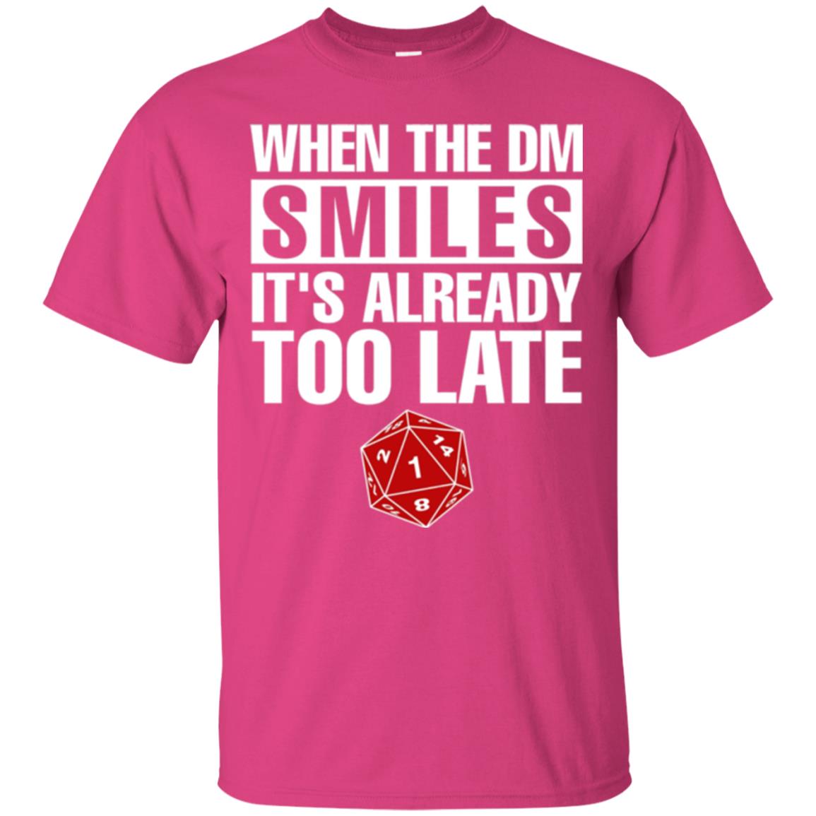 Dnd Dice T-shirt When The Dungeon Smiles It_s Already Too Late Heliconia
