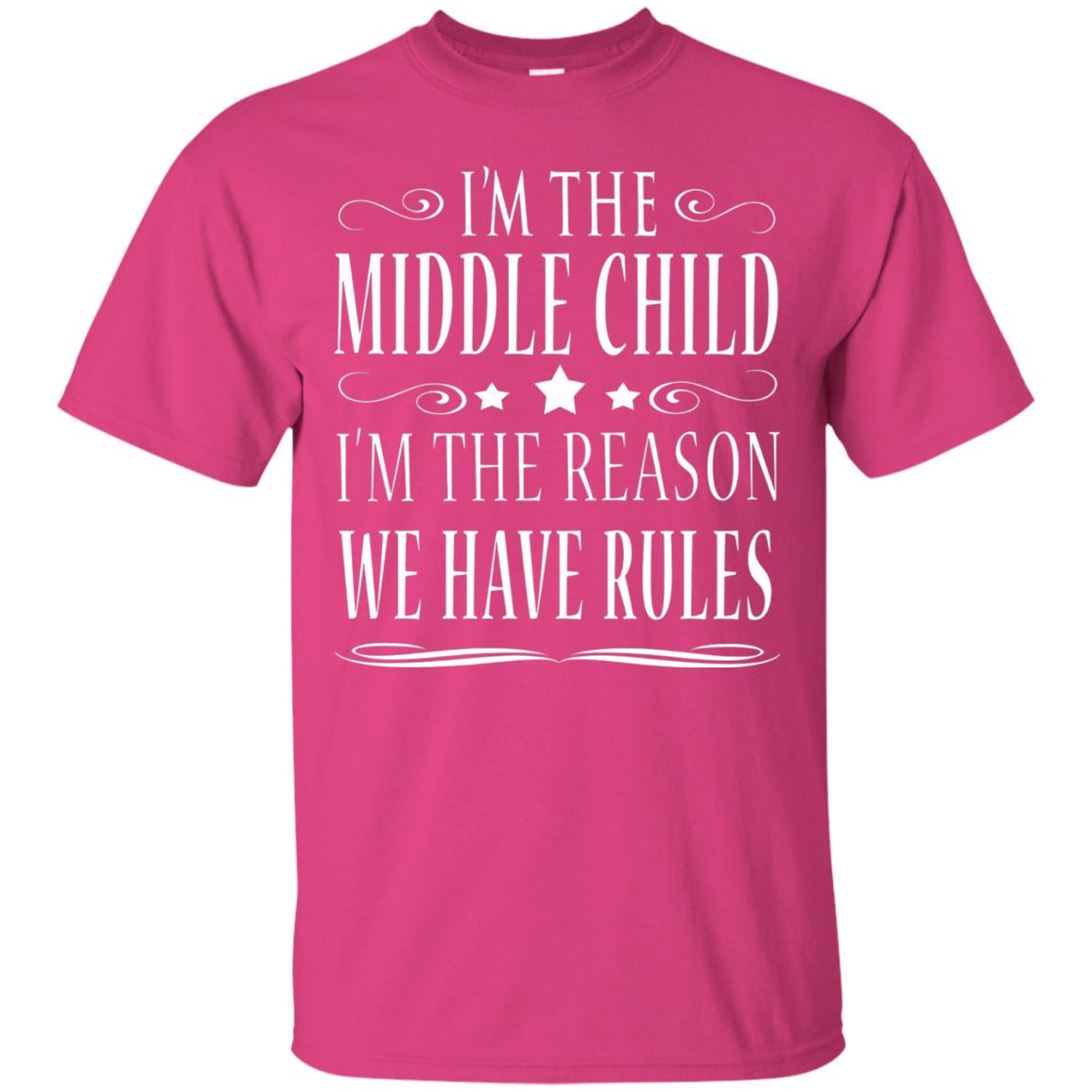 I_m The Middle Child I_m The Reason We Have Rules T-shirt Heliconia