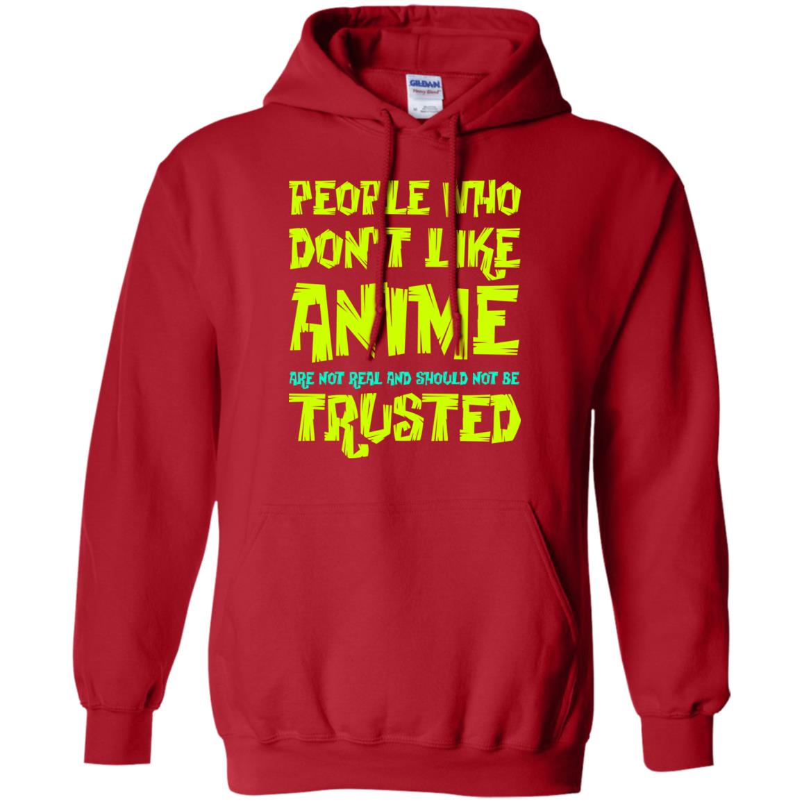 Anime Lover T-shirt People Who Don_t Like Anime Are Not Real And Should Not Be Trusted Red