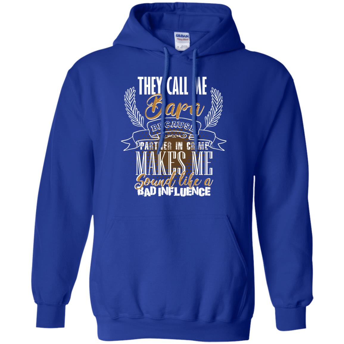 They Call Me Bapa Because Partner In Crime Makes Me Sound Like A Bad Influence T-shirt Royal