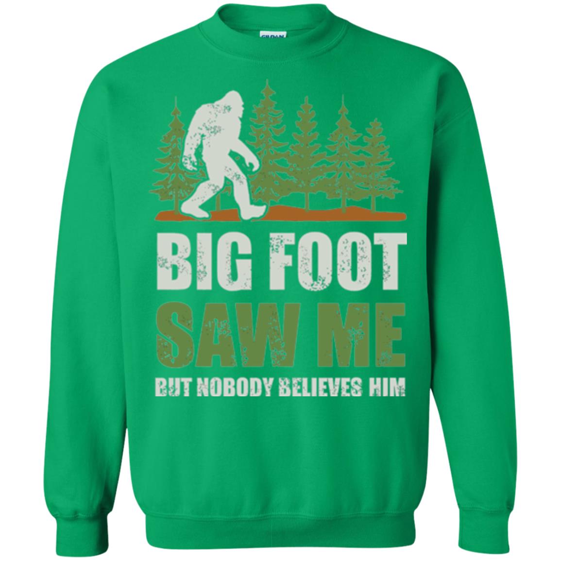 Funny Bigfoot T-shirt Bigfoot Saw Me But Nobody Believes Him Irish Green