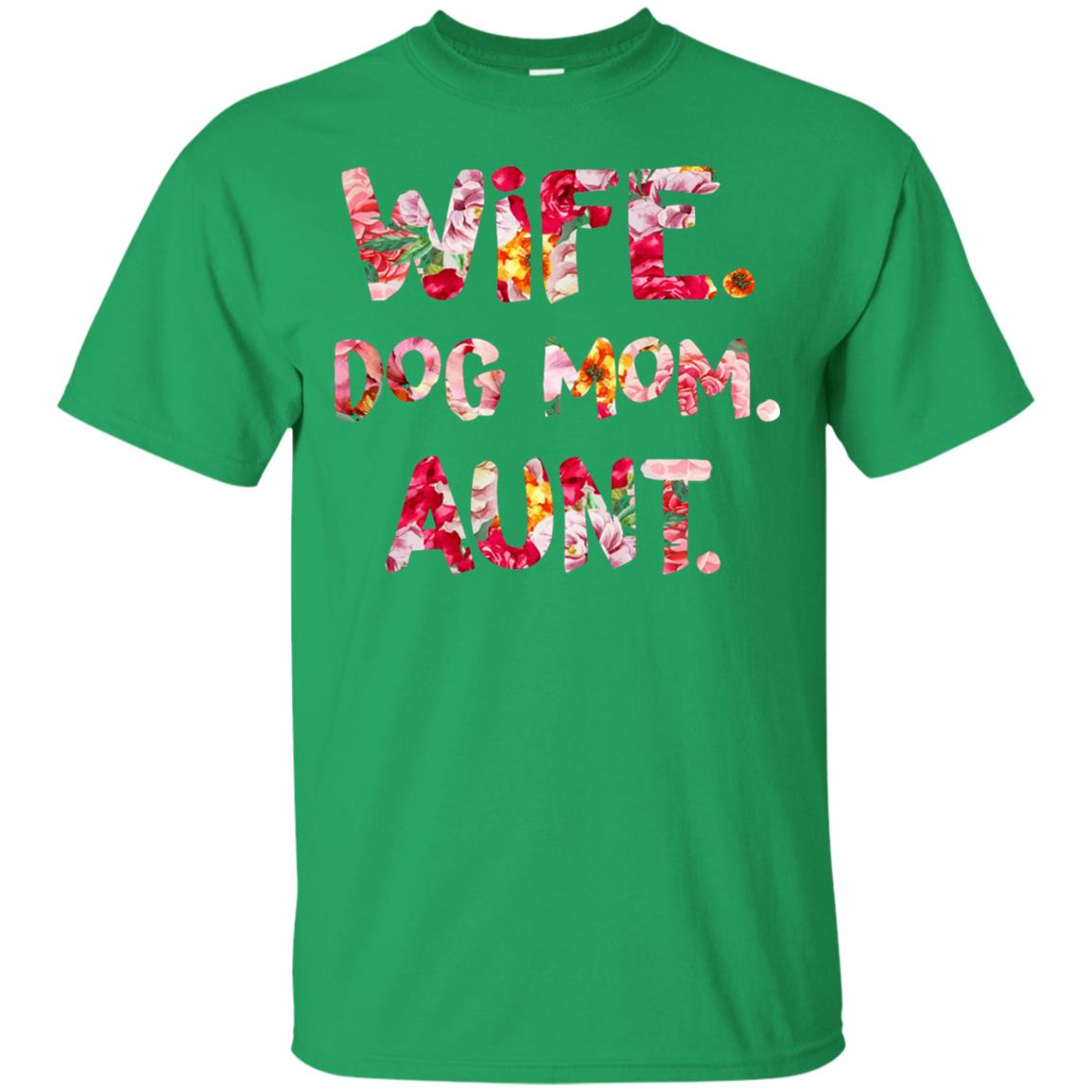 Wife Dog Mom Aunt T-shirt Irish Green