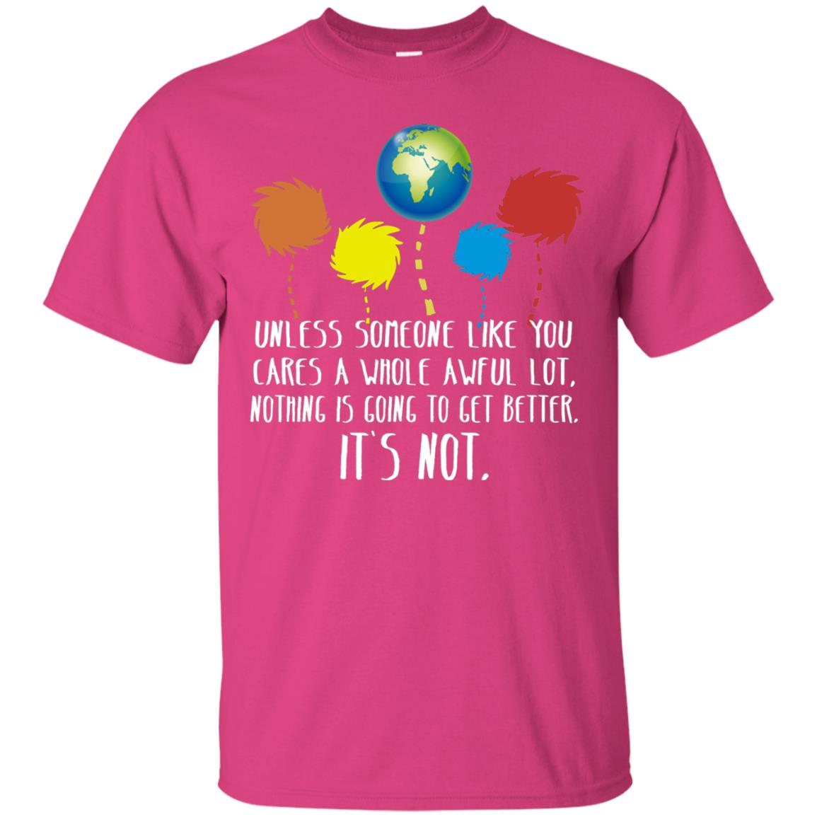 Unless Someone Like You Cares A Whole Awful Lot Shirt Heliconia