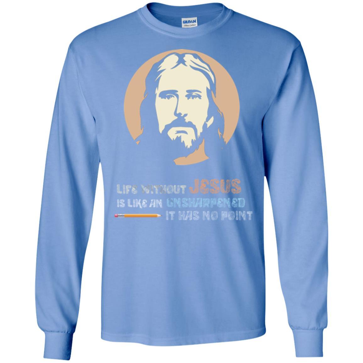 Christian T-shirt Life Without Jesus Is Like An Unsharpened Carolina Blue