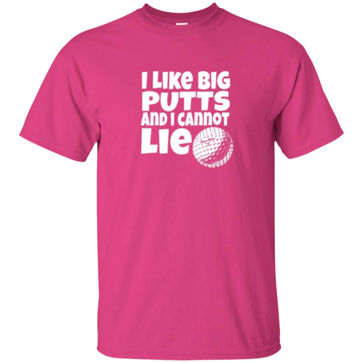 Golf Lover T-shirt I Like Big Putts And I Cannot Lie Heliconia
