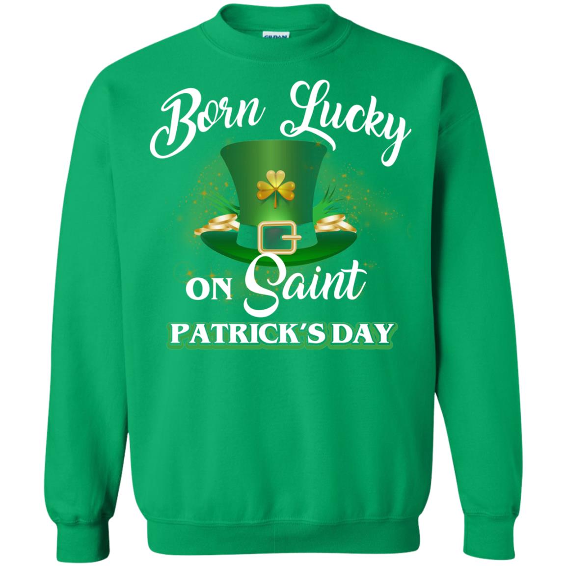 Born Lucky On Saint Patrick's Day T-shirt Irish Green