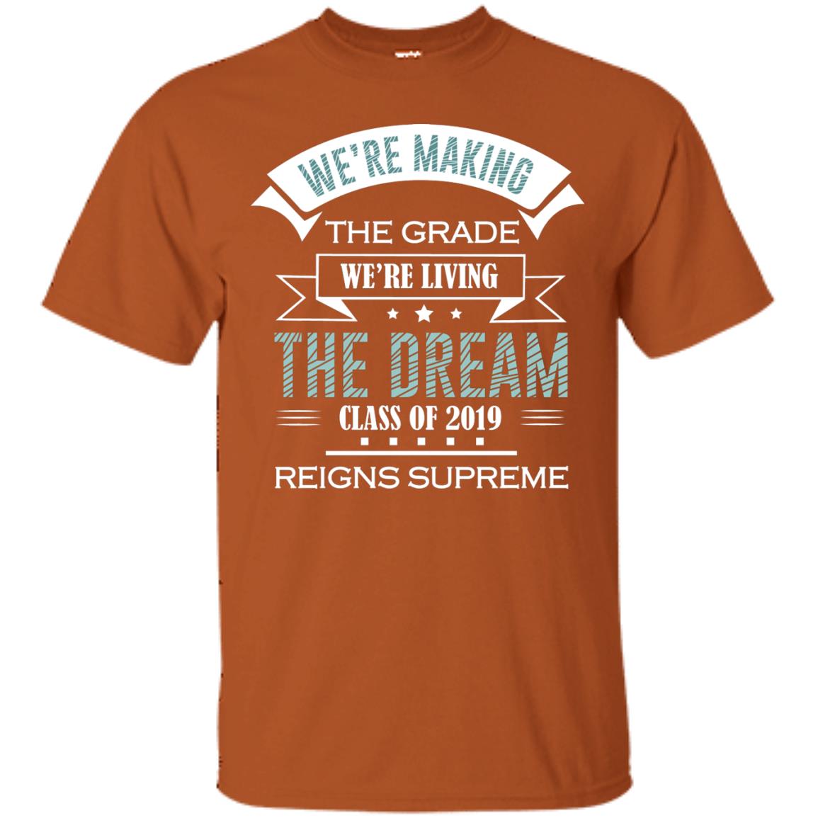 We_re Making The Grade We_re Living The Dream Class Of 2019 Reigns Supreme Texas Orange