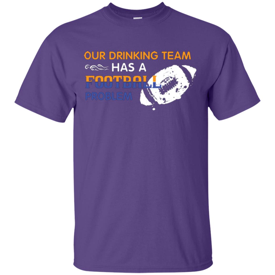 Football Lover T-shirt Our Drinking Team Has A Football Problem Purple