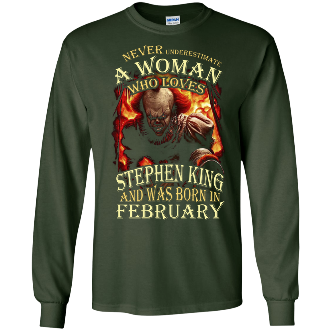 February T-shirt Never Underestimate A Woman Who Loves Stephen King Forest Green