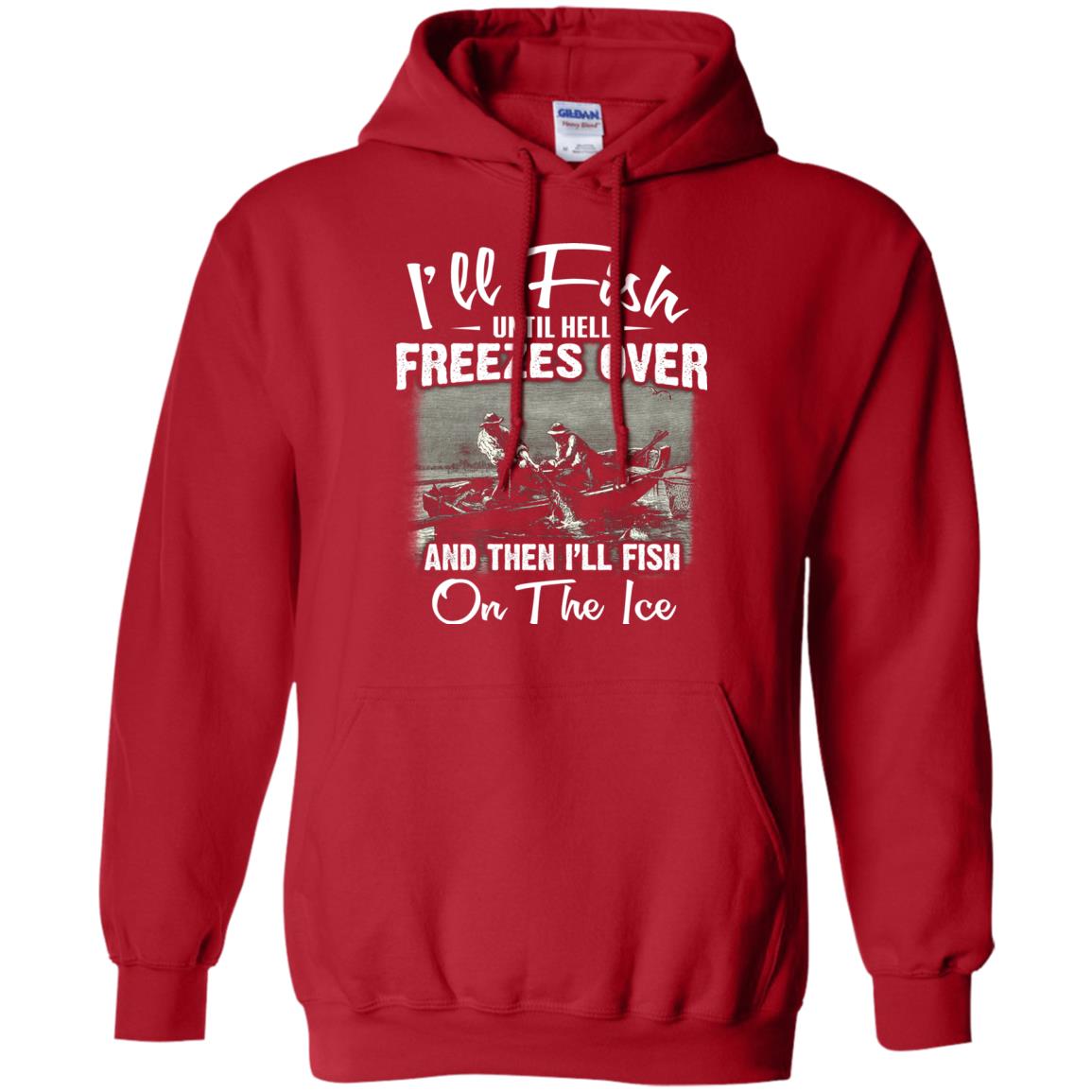 Fishing T-shirt I'll Fish Until Hell Freezes Over And Then Red