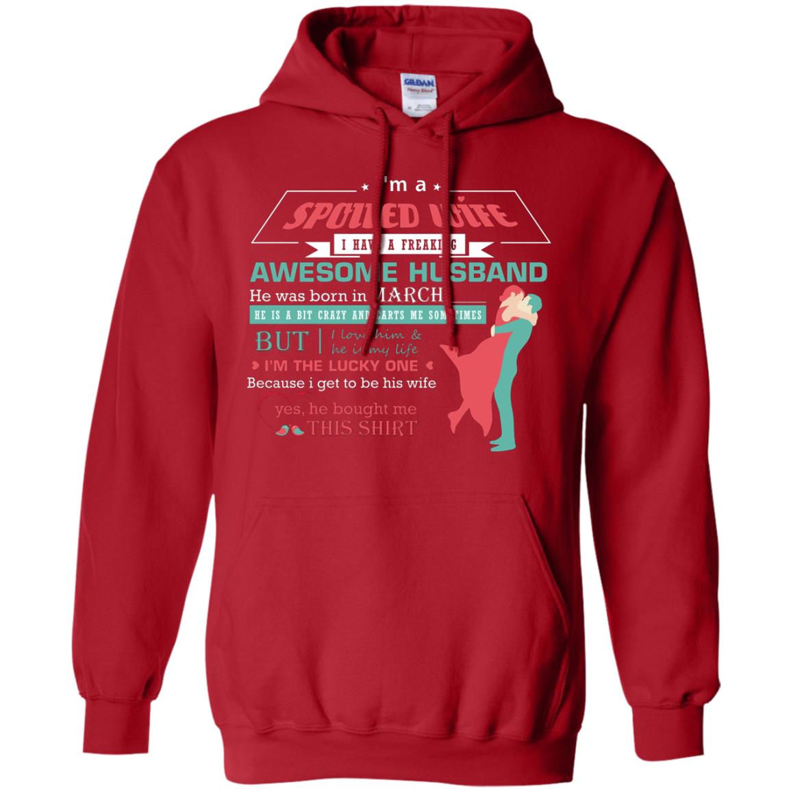 I Am A Spoiled Wife Of A March Husband I Love Him And He Is My Life Shirt Red