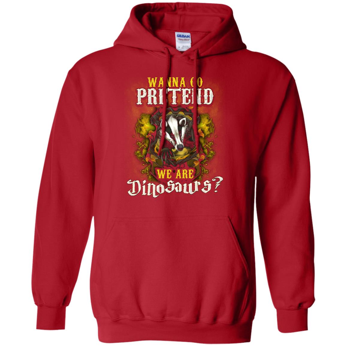 Wanna Go Pretend We're Dinosaurs Hufflepuff House Harry Potter Shirt Red