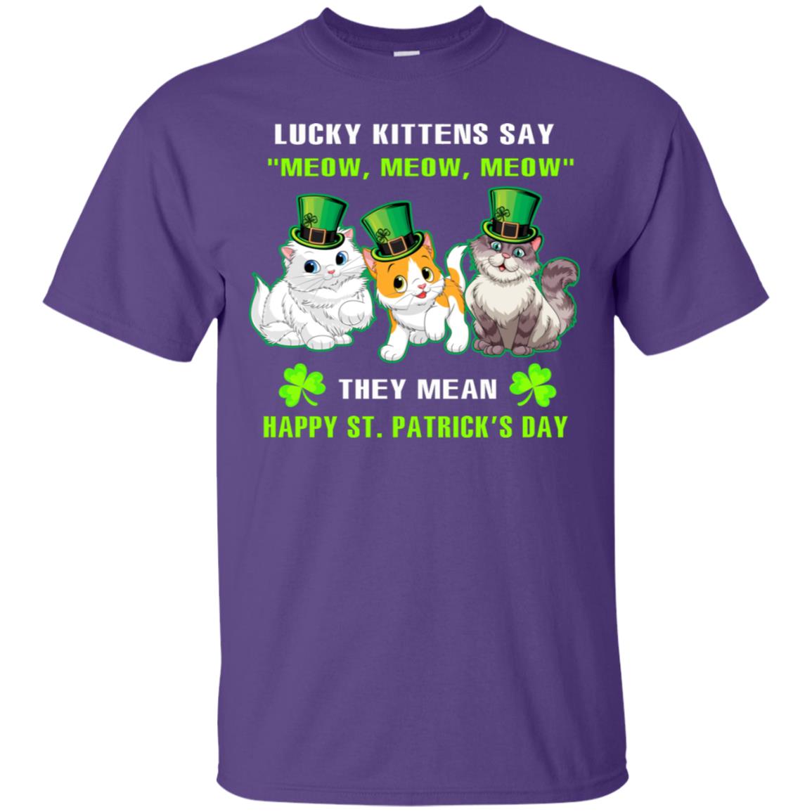 Lucky Kittens Say Meow Meow Meow They Mean Happy St Patricks Day Shirt Purple