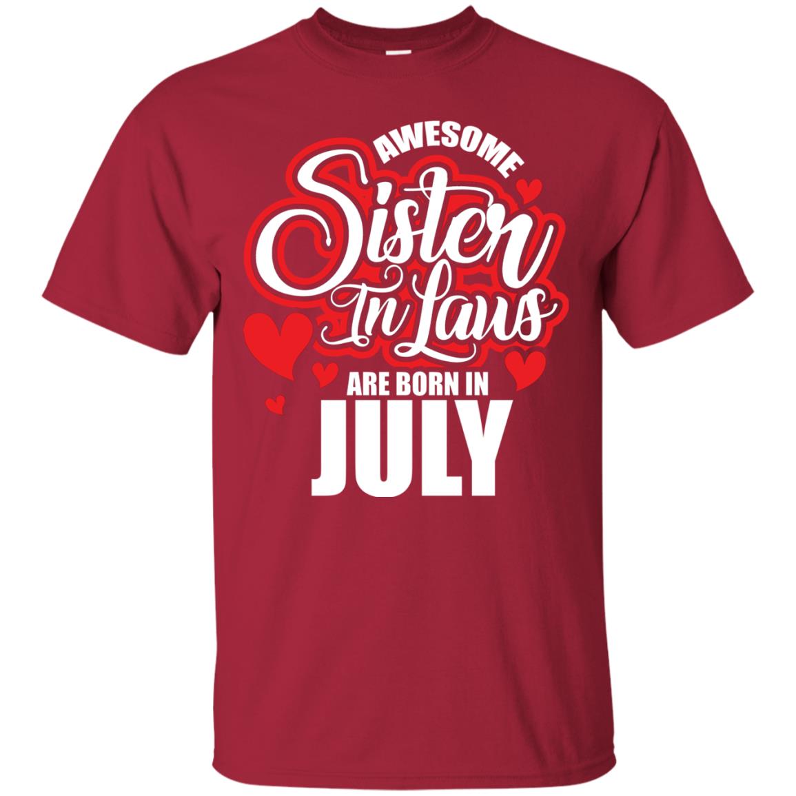 July T-shirt Awesome Sister In Laws Are Born In July Cardinal