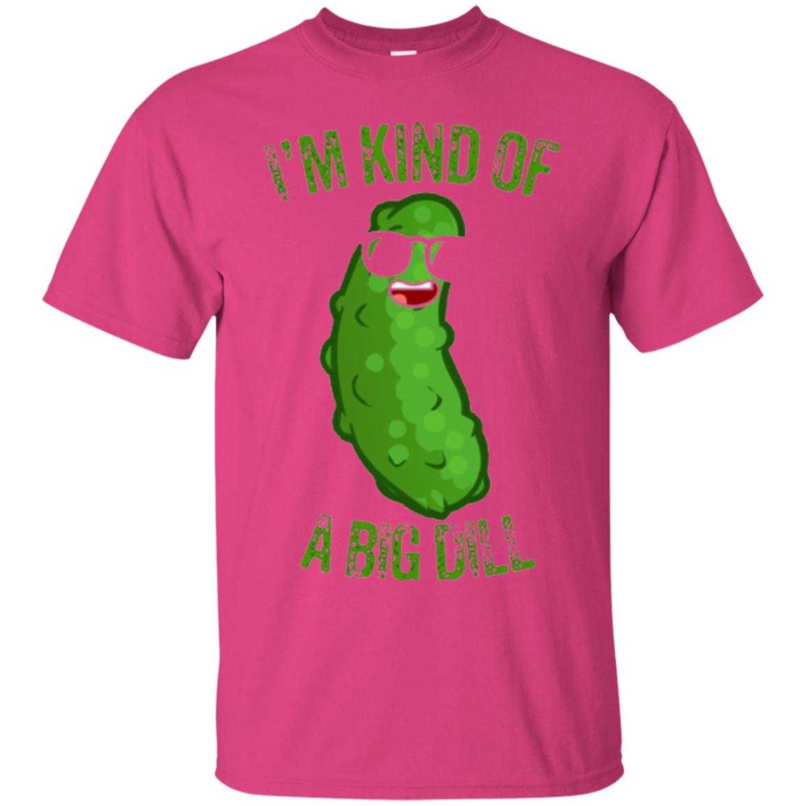 Funny Pickle T-shirt I_m Kind Of A Big Dill Heliconia