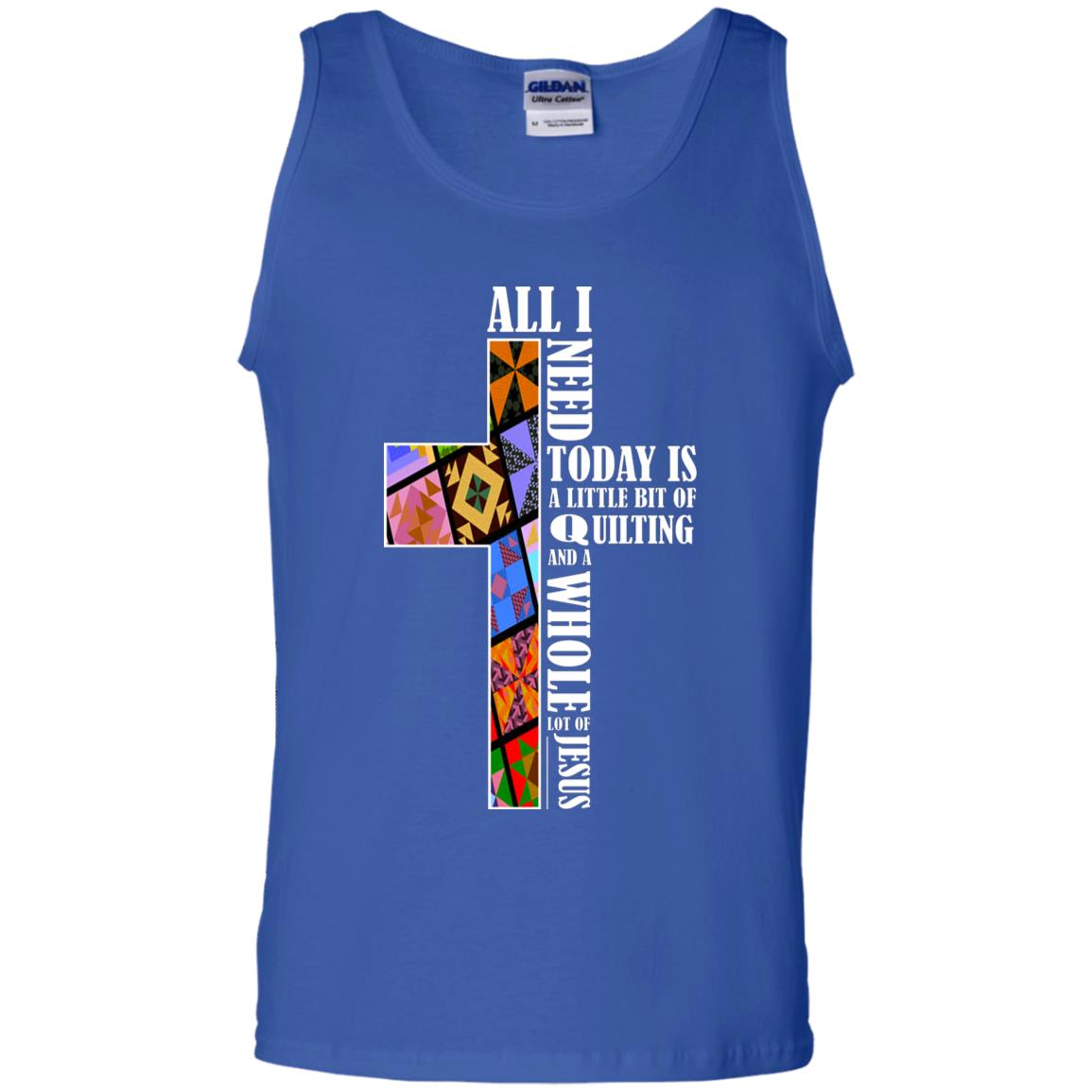 All I Need Today Is A Little Bit Of Quilting And A Whole Lot Of Jesus T-shirt Royal