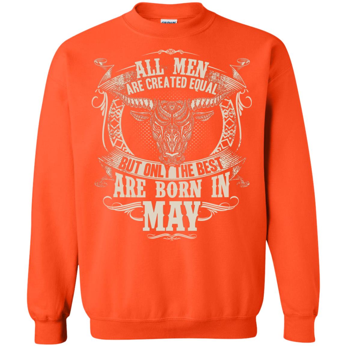 All Men Are Created Equal, But Only The Best Are Born In May T-shirt Orange