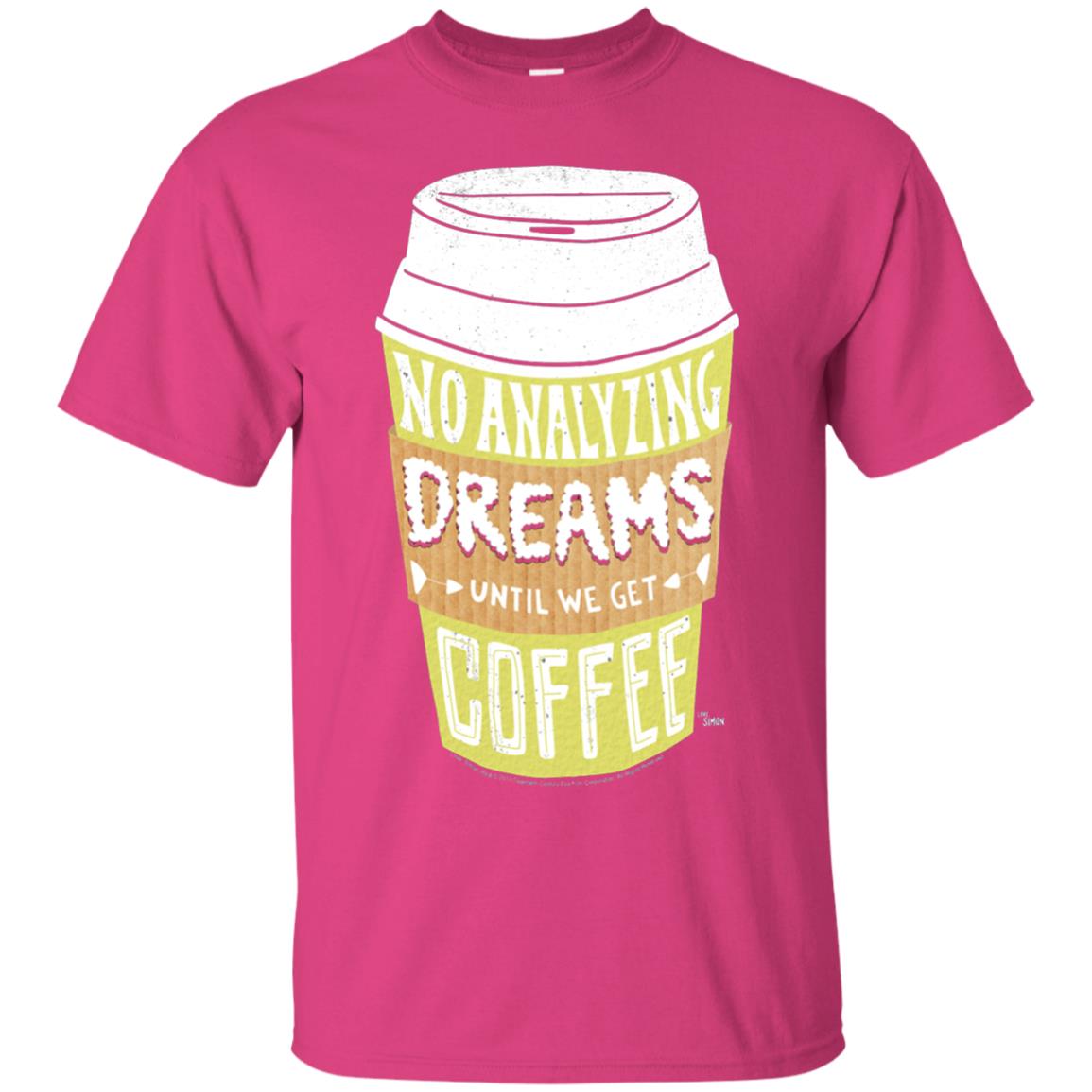 Love Simon No Analyzing Dreams Until We Get Coffee Shirt Heliconia