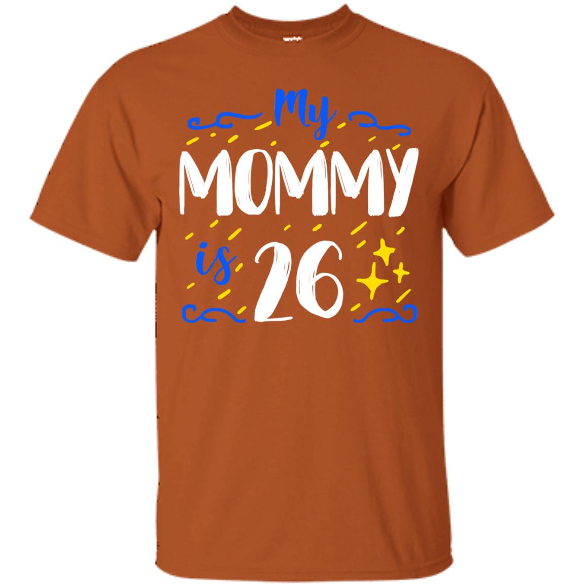 My Mommy Is 26 26th Birthday Mommy Shirt For Sons Or Daughters Texas Orange