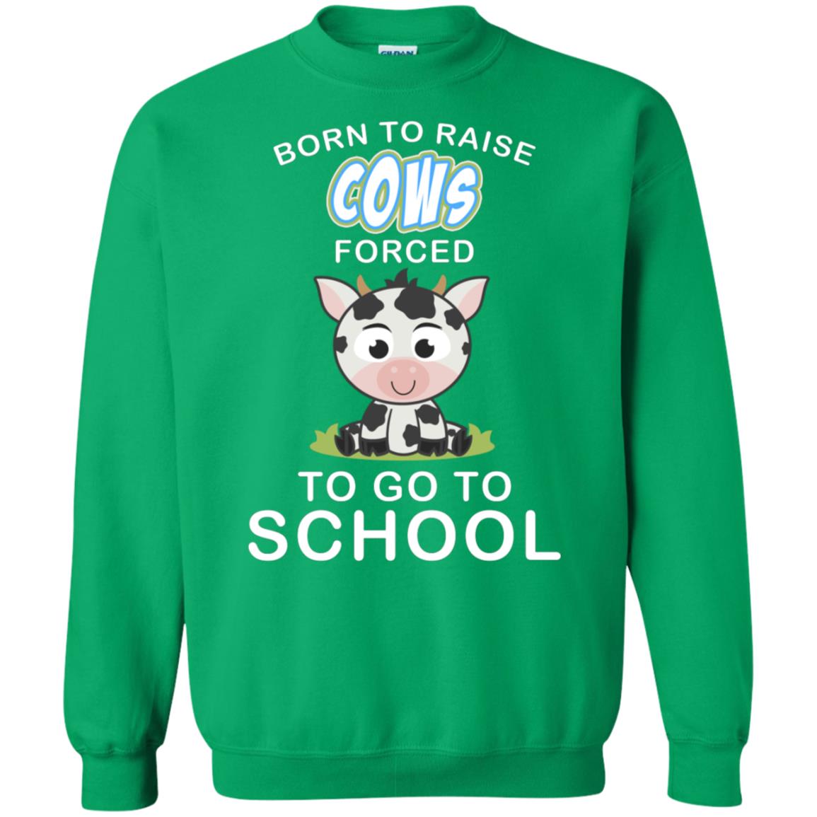 Born To Raise Cows Forced To Go To School Shirt Irish Green