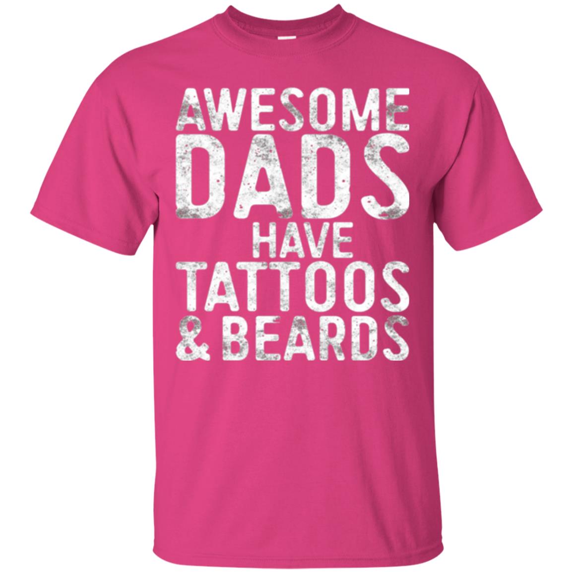 Daddy T-shirt Awesome Dads Have Tattoos And Beards Heliconia