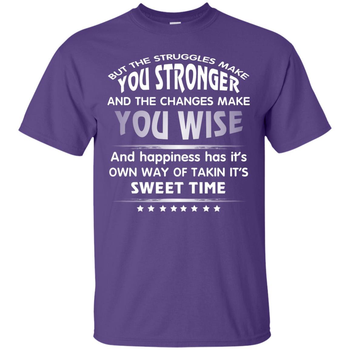 But The Struggles Make You Stronger And The Changes Make You Wise T-shirt Purple
