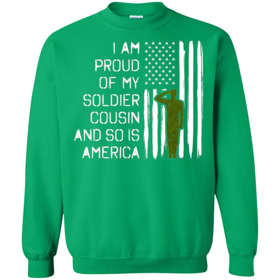 Military T-shirt I A Am Proud Of My Soldier Cousinn And So Is America Irish Green