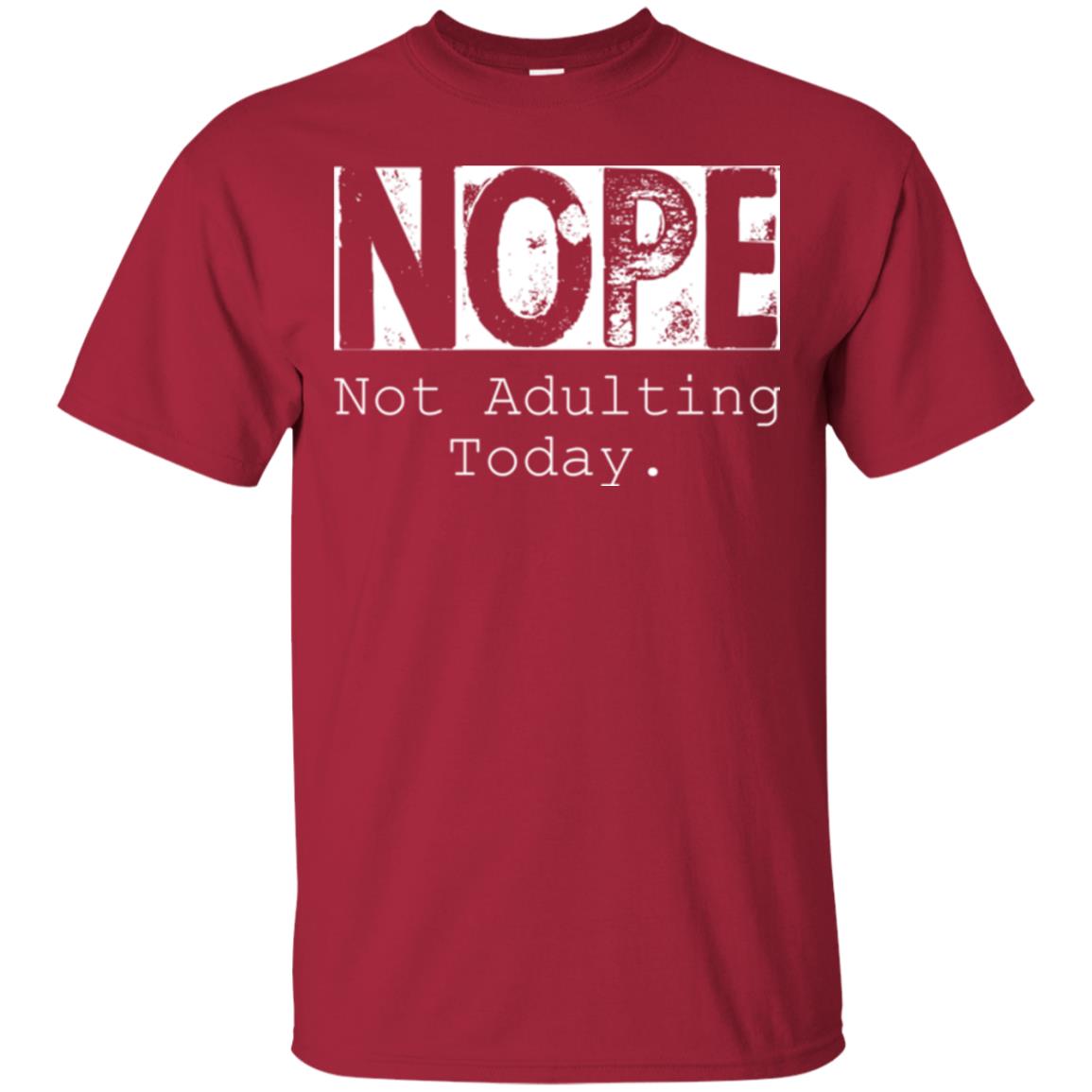 Nope Not Adulting Today T-shirt Cardinal