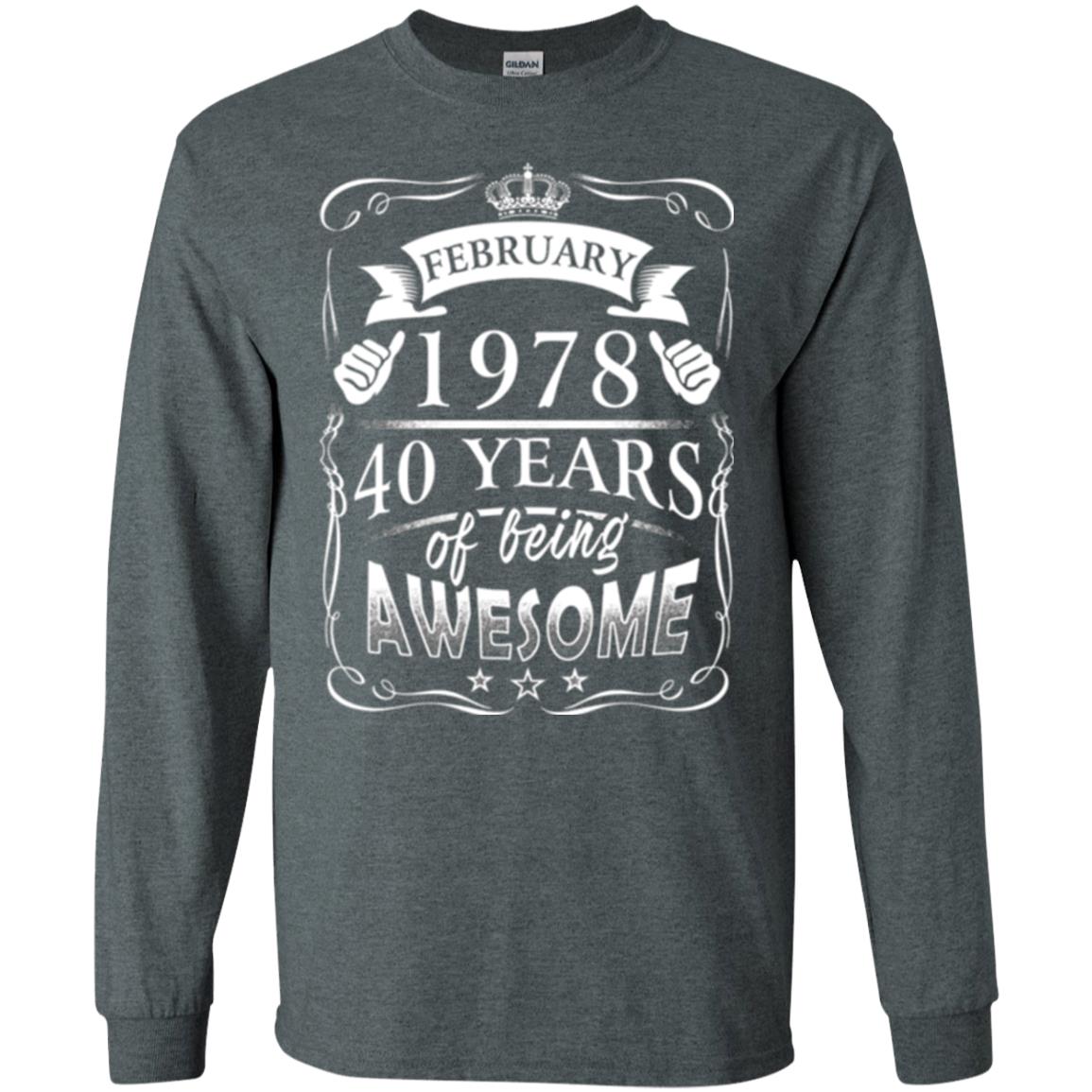 40th Birthday T-shirt February 1978 40 Years Of Being Awesome Dark Heather