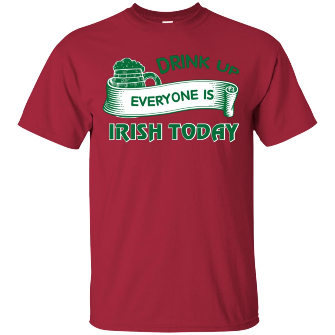 Saint Patrick's Day T-shirt Drink Up Everyone Is Irish Today Cardinal