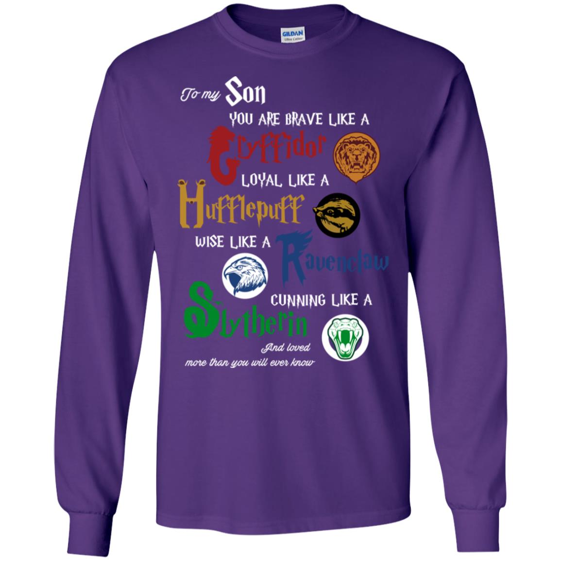 To My Son You Are Brave Like Gryffindor Loyal Like Hufflepuff Shirt Purple