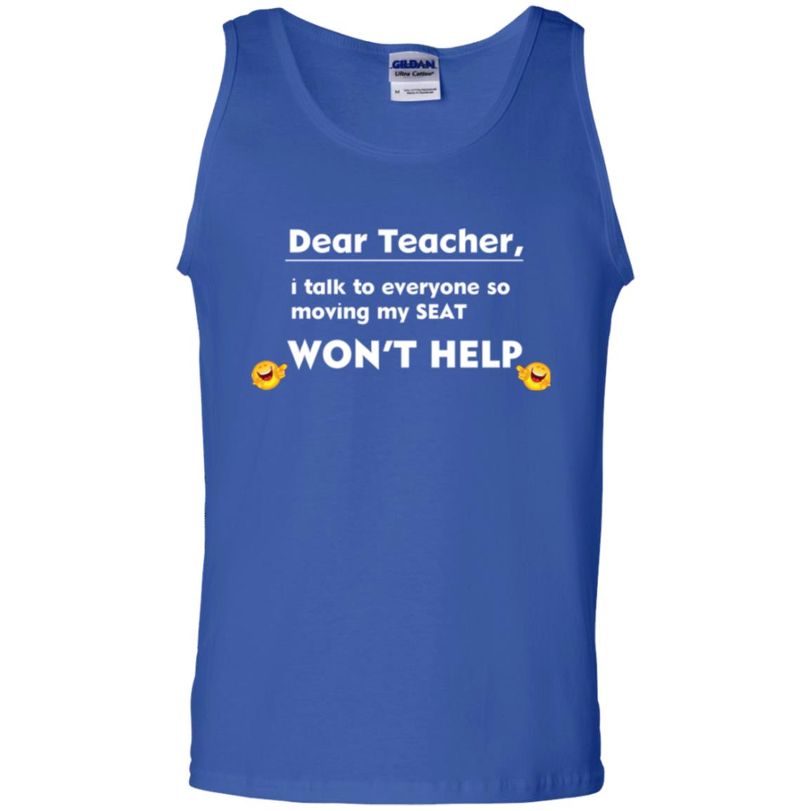 Student T-shirt Dear Teacher I Talk To Everyone So Moving My Seat Won_t Help Royal
