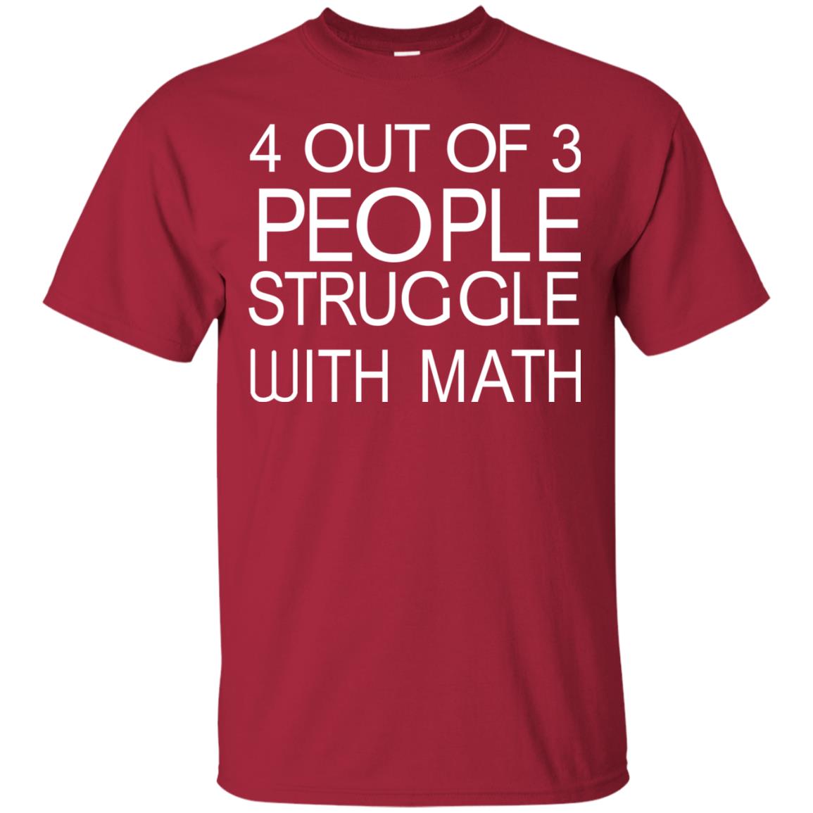 4 Out Of 3 People Struggle With Math Shirt Cardinal