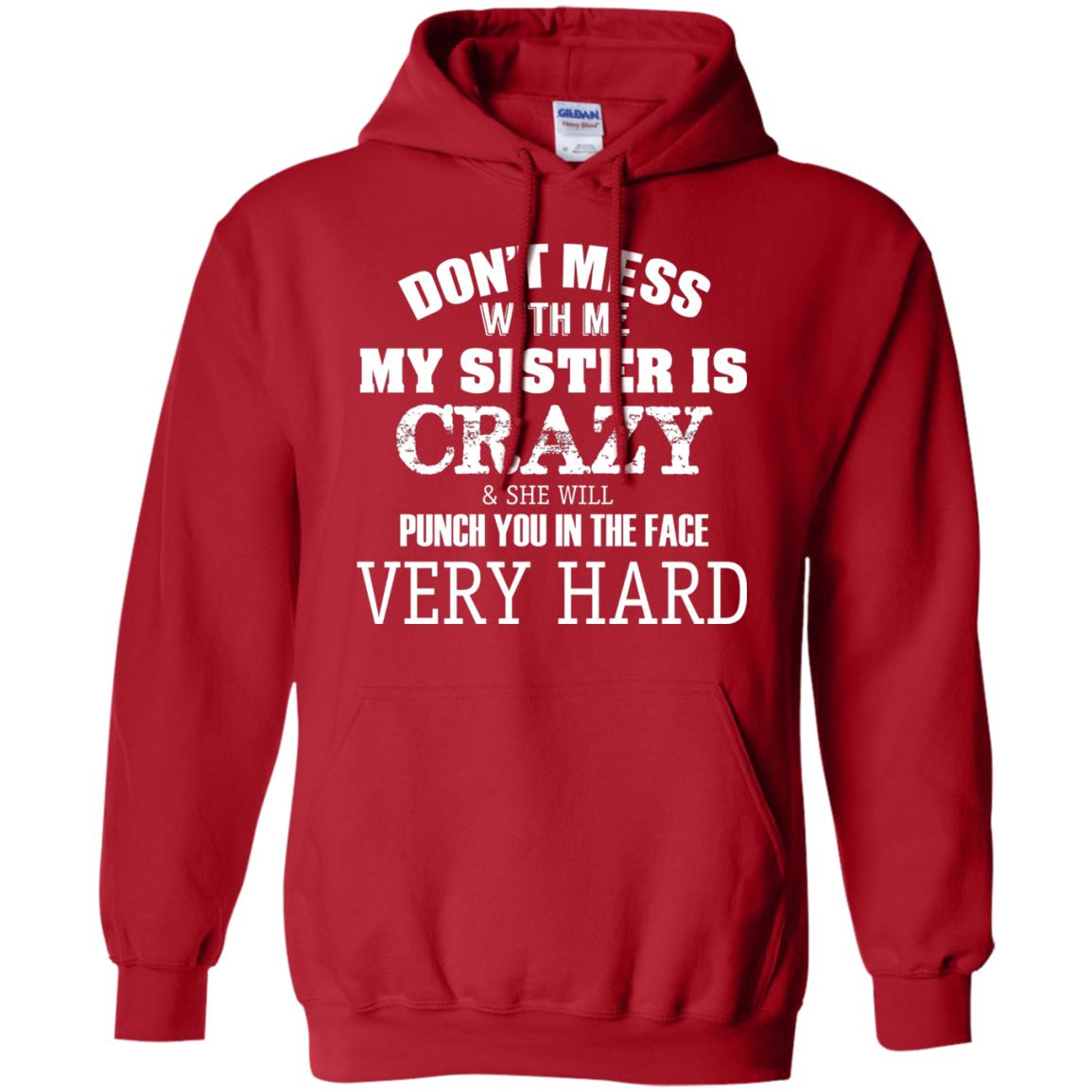 Don_t Mess With Me My Sister Is Crazy Funny Family T-shirt Red