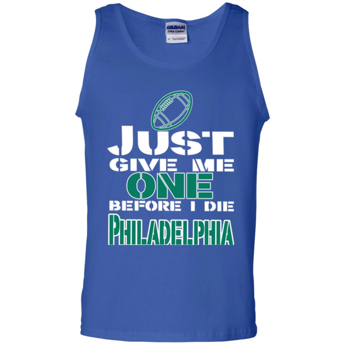 Football Lover T-shirt Just Give Me One Before I Die Philadelphia Royal