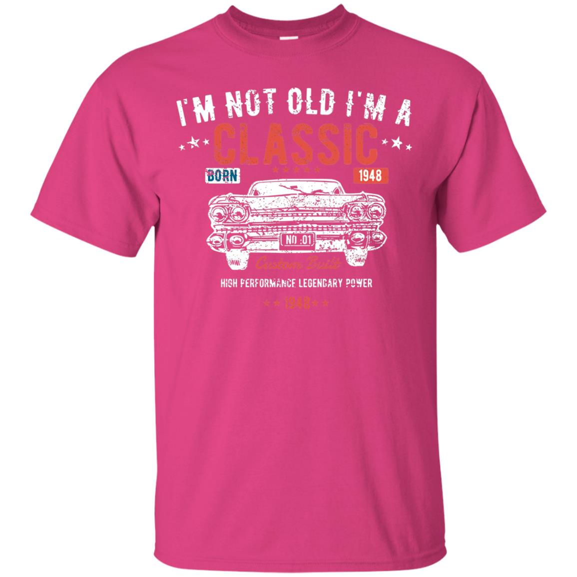 I_m Not Old I_m A Classic Born 1948 Funny 70th Birthday T-shirt Heliconia