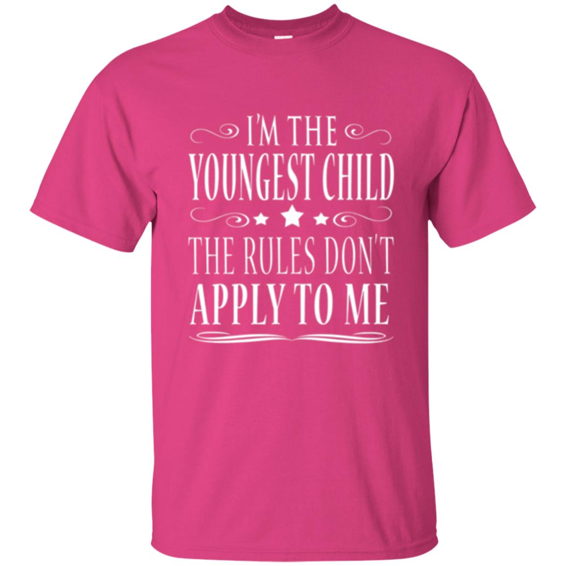 The Youngest Child T-shirt I_m The Youngest Child The Rules Don_t Apply To Me Heliconia