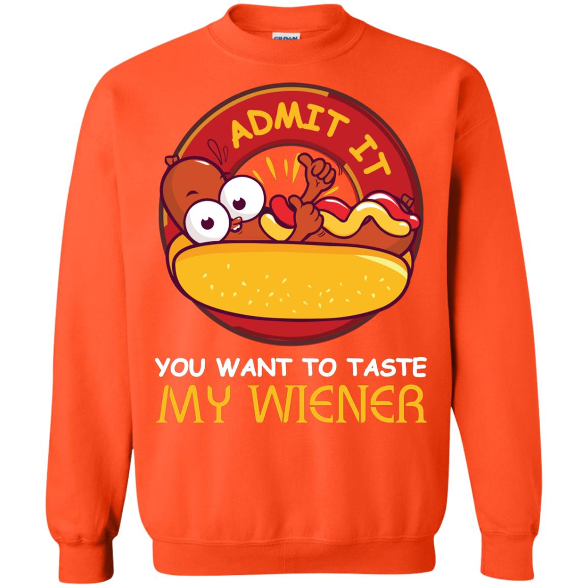 Admit It You Want To Taste My Wiener Shirt Orange