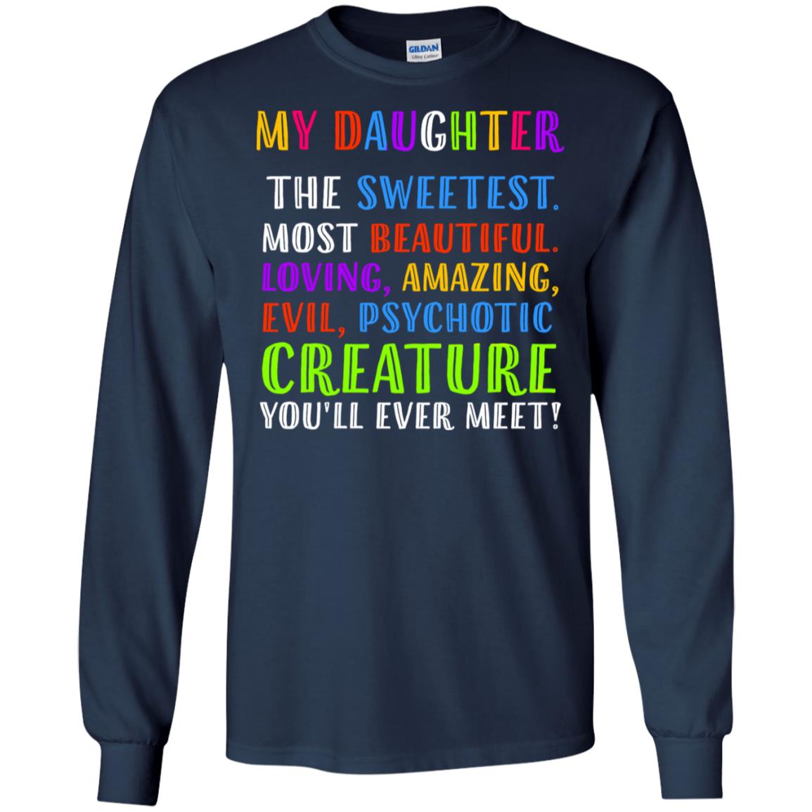 My Daughter The Sweetest Most Beautiful Loving Amazing Shirt Navy